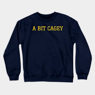 A BIT CAGEY Crewneck Sweatshirt